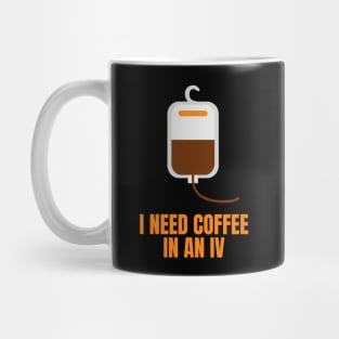 I Need Coffee in an IV Funny Gift for Coffee Lovers Mug